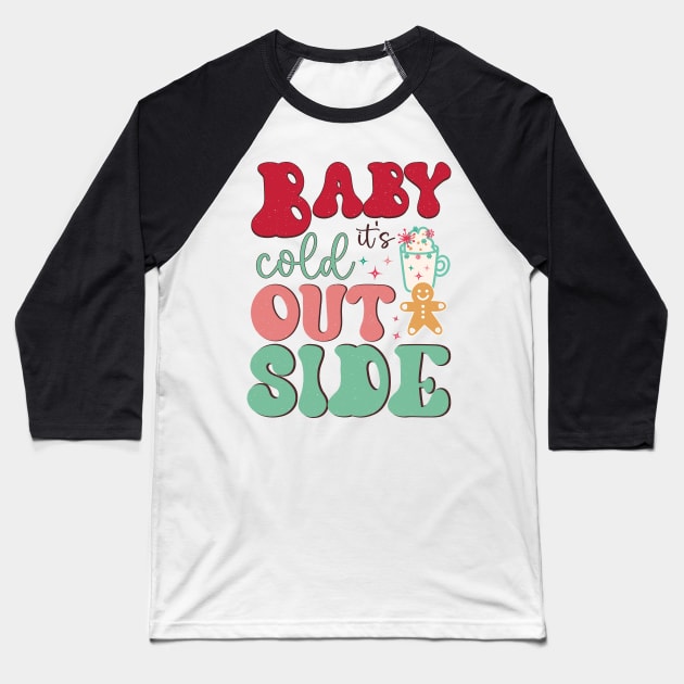 baby its cold outside Baseball T-Shirt by MZeeDesigns